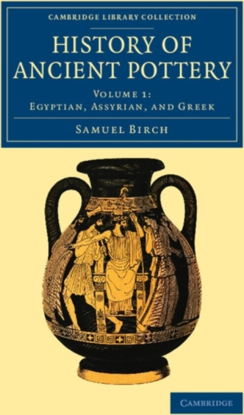 History of Ancient Pottery av Samuel Birch (Paperback)