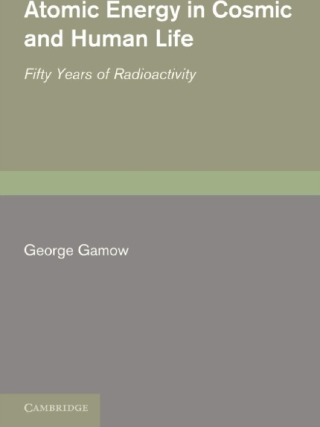 Atomic Energy in Cosmic and Human Life av George Gamow (Paperback)