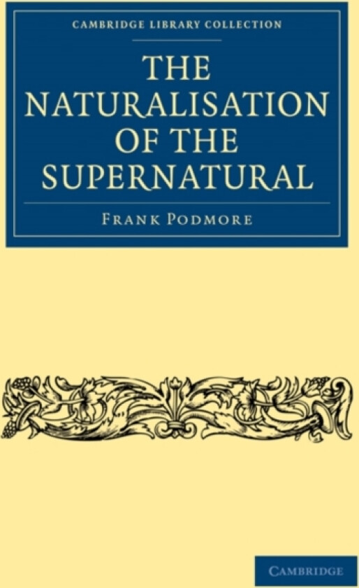The Naturalisation of the Supernatural av Frank Podmore (Paperback)