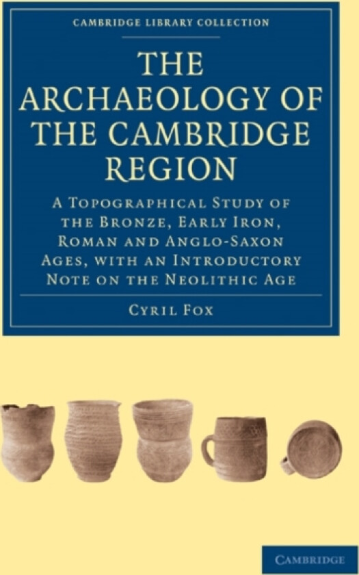 The Archaeology of the Cambridge Region av Cyril Fox (Paperback)