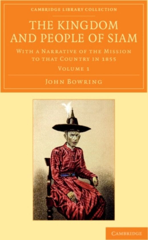 The Kingdom and People of Siam av John Bowring (Paperback)