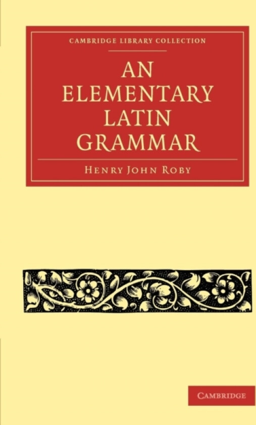 An Elementary Latin Grammar av Henry John Roby (Paperback)