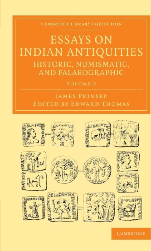 Essays on Indian Antiquities, Historic, Numismatic, and Palaeographic av James Prinsep (Paperback)