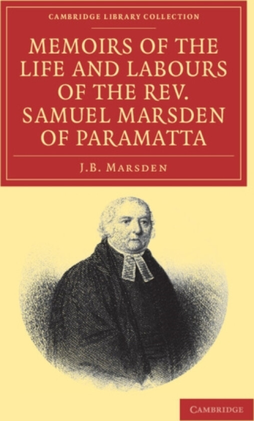 Memoirs of the Life and Labours of the Rev. Samuel Marsden of Paramatta, Senior Chaplain of New South Wales av J.B. Marsden (Paperback)
