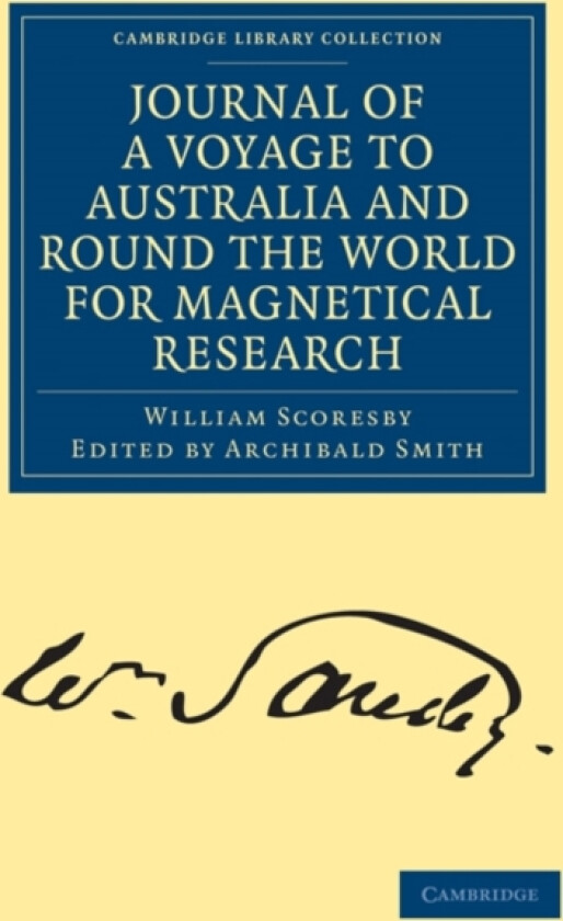 Journal of a Voyage to Australia, and Round the World for Magnetical Research av William Scoresby (Paperback)
