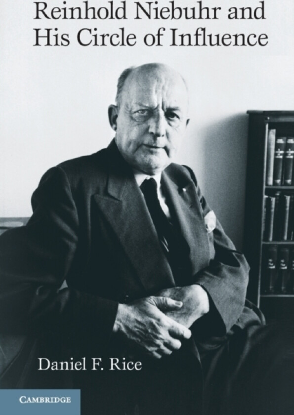Reinhold Niebuhr and His Circle of Influence av Daniel F. Rice (Paperback)