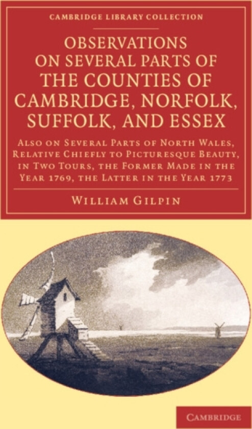 Observations on Several Parts of the Counties of Cambridge, Norfolk, Suffolk, and Essex av William Gilpin (Paperback)