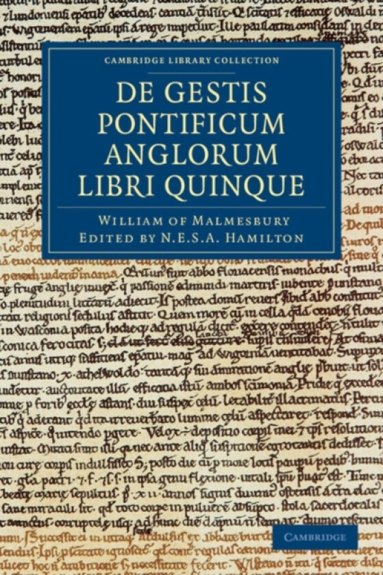 Willelmi Malmesbiriensis Monachi De gestis pontificum Anglorum libri quinque av William of Malmesbury (Paperback)