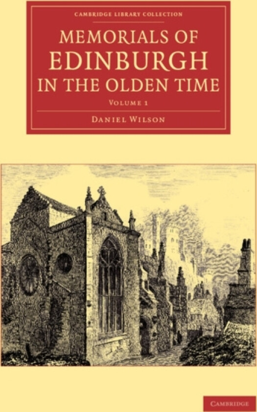 Memorials of Edinburgh in the Olden Time: Volume 1 av Daniel Wilson (Paperback)