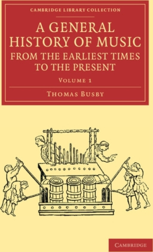 A General History of Music, from the Earliest Times to the Present: Volume 1 av Thomas Busby (Paperback)