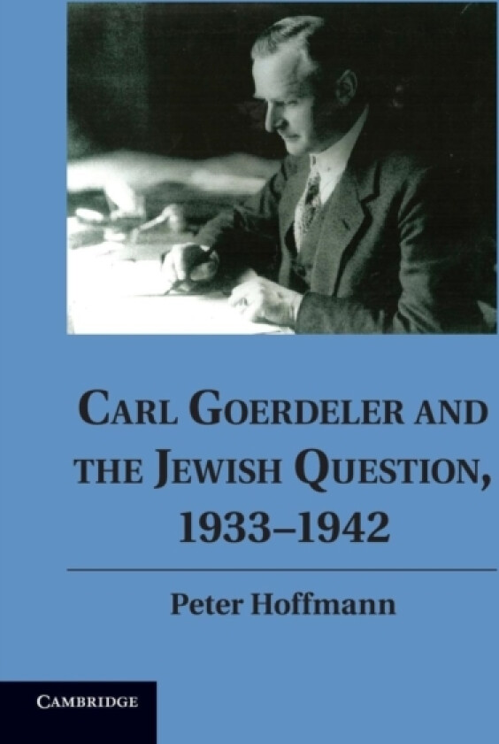 Carl Goerdeler and the Jewish Question, 1933–1942 av Peter Hoffmann (Paperback)