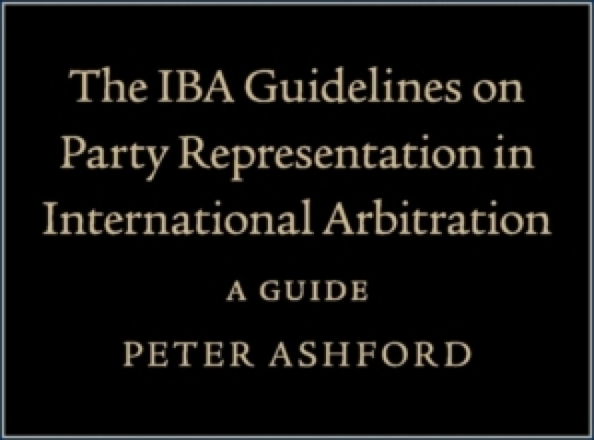 The IBA Guidelines on Party Representation in International Arbitration av Peter Ashford (Paperback)