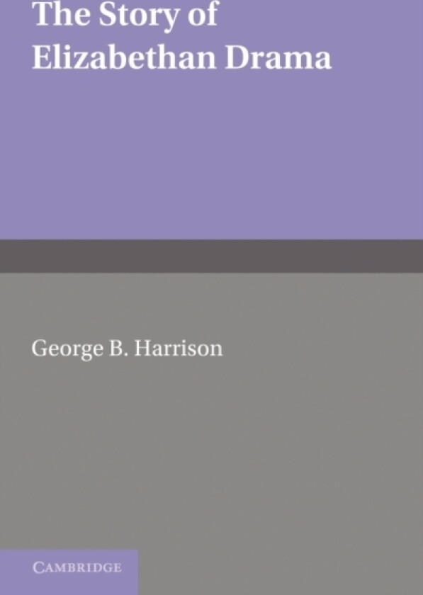 The Story of Elizabethan Drama av G.B. Harrison (Paperback)
