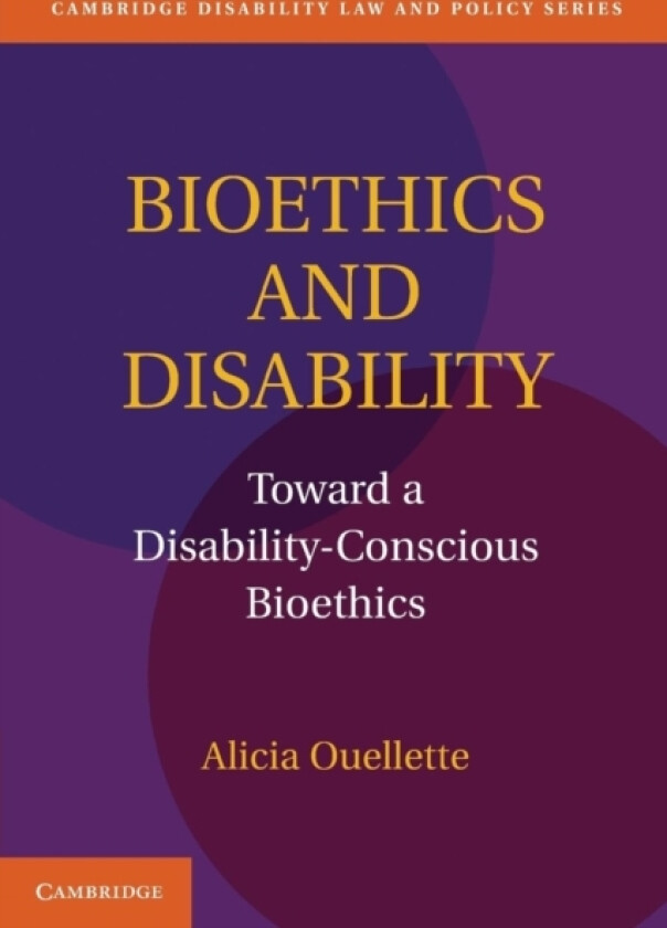 Bioethics and Disability av Alicia Ouellette (Paperback)