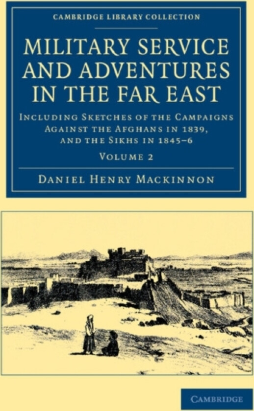 Military Service and Adventures in the Far East av Daniel Henry Mackinnon (Paperback)