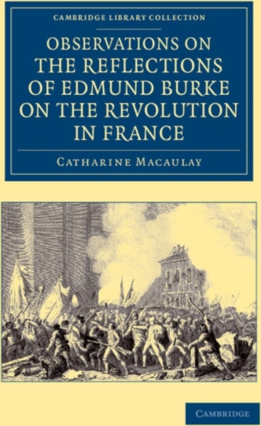 Observations on the Reflections of the Right Hon. Edmund Burke, on the Revolution in France av Catharine Macaulay (Paperback)