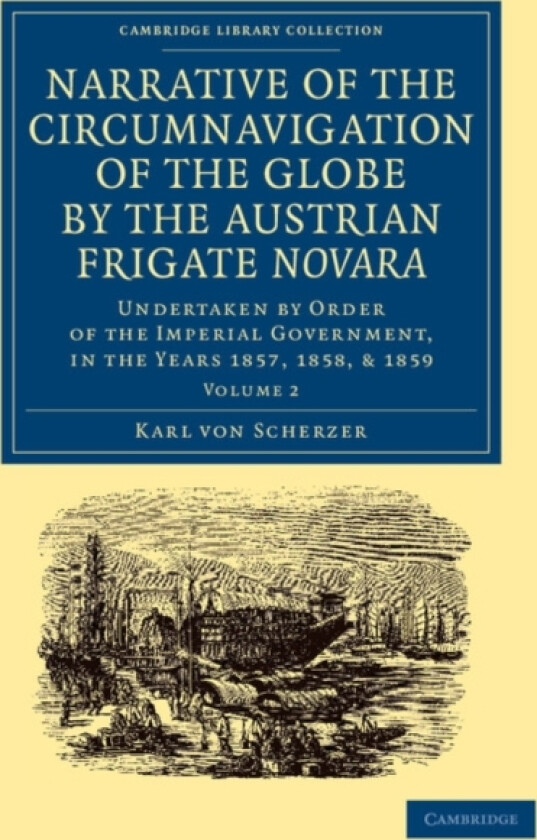 Narrative of the Circumnavigation of the Globe by the Austrian Frigate Novara: Volume 2 av Karl von Scherzer (Paperback)