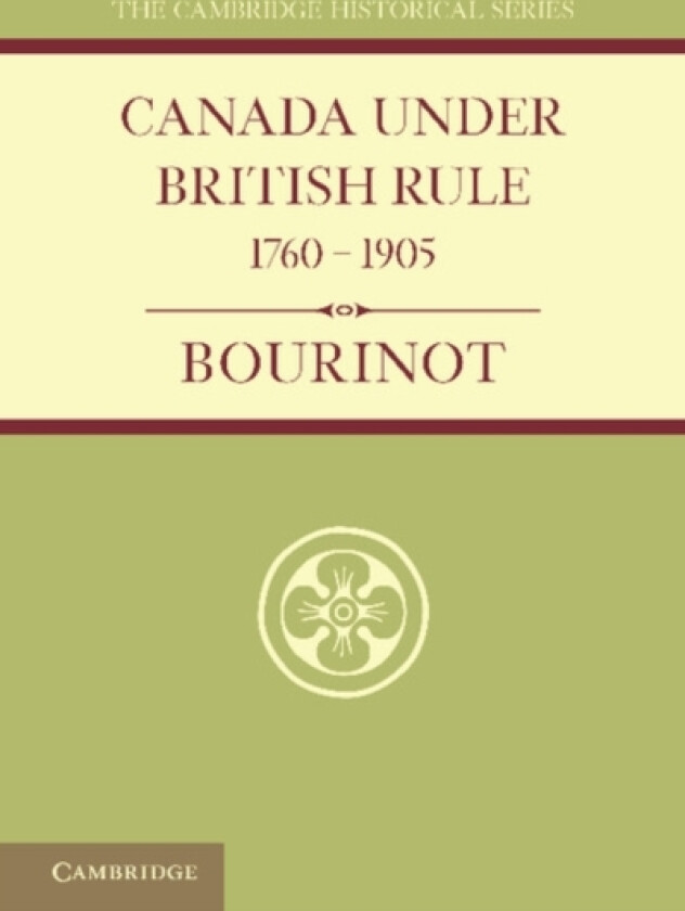 Canada under British Rule 1760–1905 av John Bourinot (Paperback)