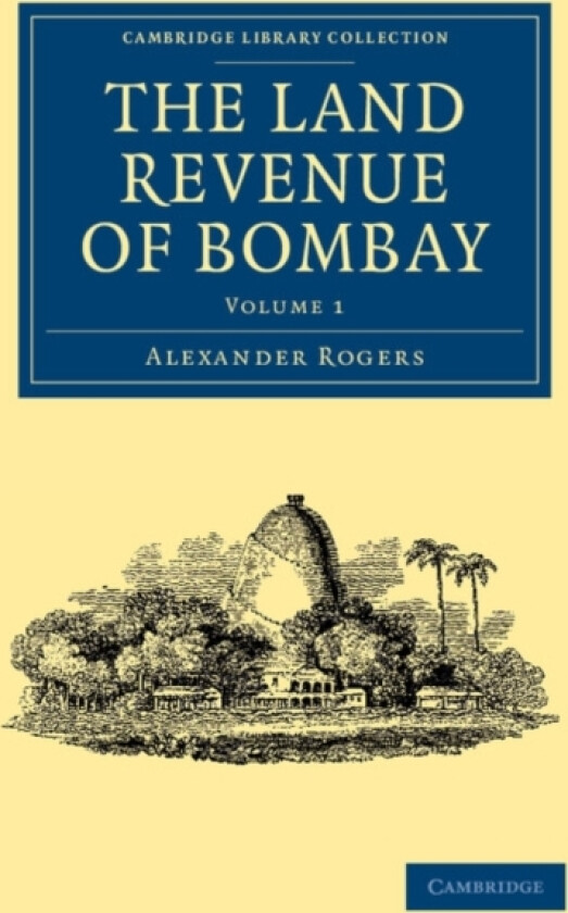 The Land Revenue of Bombay av Alexander Rogers (Paperback)