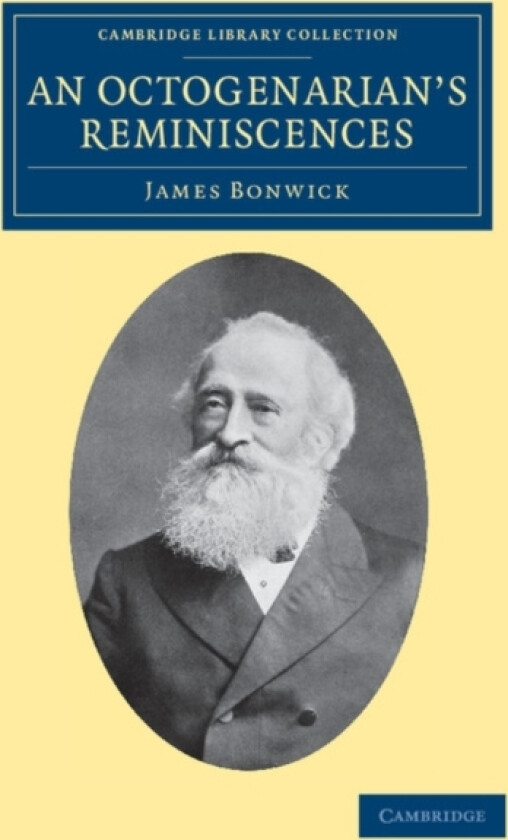 An Octogenarian's Reminiscences av James Bonwick (Paperback)