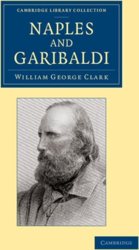 Naples and Garibaldi av William George Clark (Paperback)