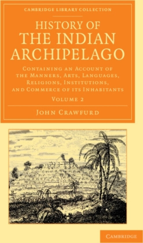 History of the Indian Archipelago av John Crawfurd (Paperback)