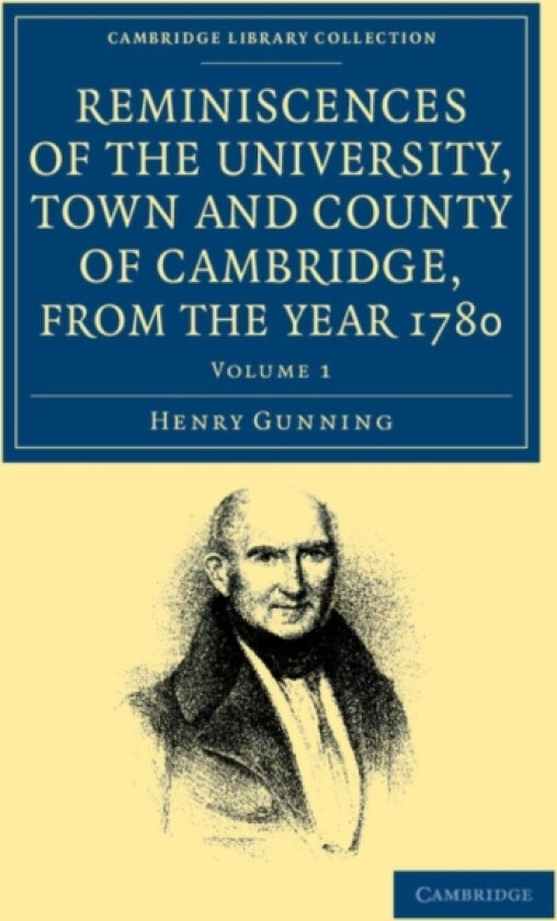 Reminiscences of the University, Town and County of Cambridge, from the Year 1780 av Henry Gunning (Paperback)