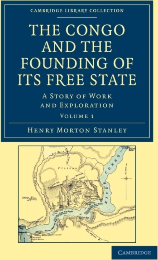 The Congo and the Founding of its Free State av Henry Morton Stanley (Paperback)