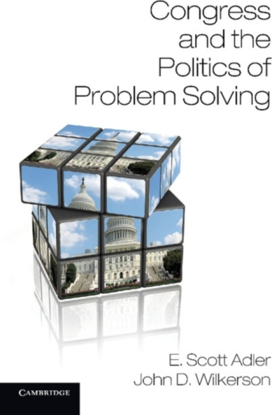 Congress and the Politics of Problem Solving av E.Scott Adler, John D. Wilkerson (Paperback)