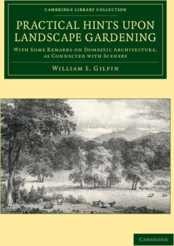Practical Hints upon Landscape Gardening av William S. Gilpin (Paperback)