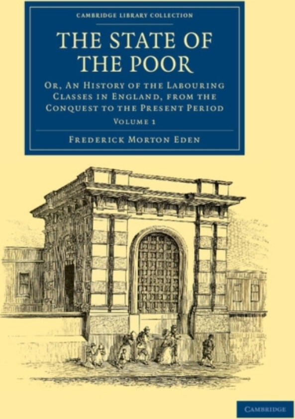 The State of the Poor av Frederick Morton Eden (Paperback)