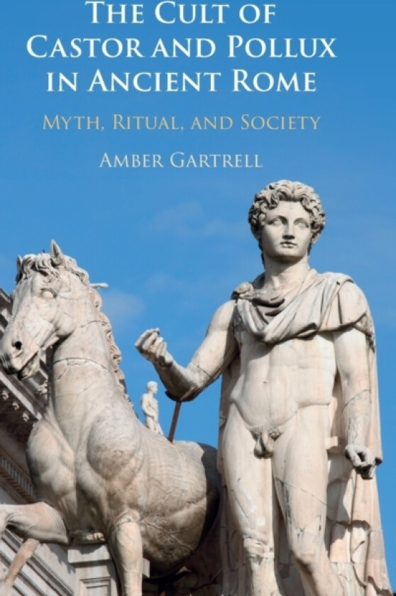 The Cult of Castor and Pollux in Ancient Rome av Amber Gartrell (Hardcover)