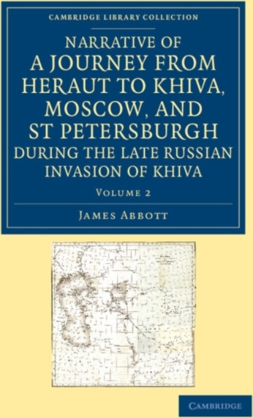 Narrative of a Journey from Heraut to Khiva, Moscow, and St Petersburgh during the Late Russian Invasion of Khiva av James Abbott (Paperback)