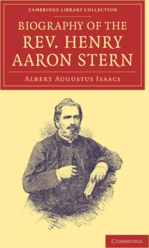 Biography of the Rev. Henry Aaron Stern, D.D. av Albert Augustus Isaacs (Paperback)