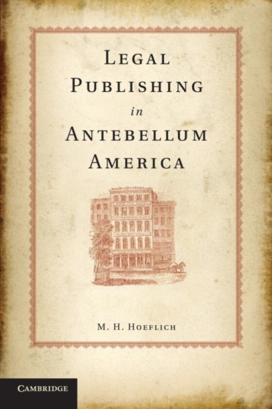 Legal Publishing in Antebellum America av M.H. Hoeflich (Paperback)