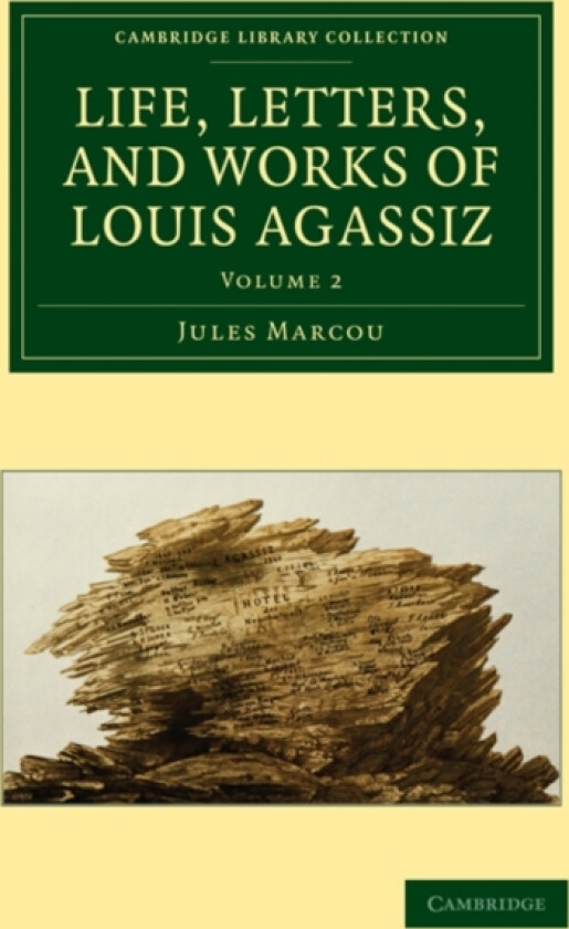 Life, Letters, and Works of Louis Agassiz av Jules Marcou (Paperback)