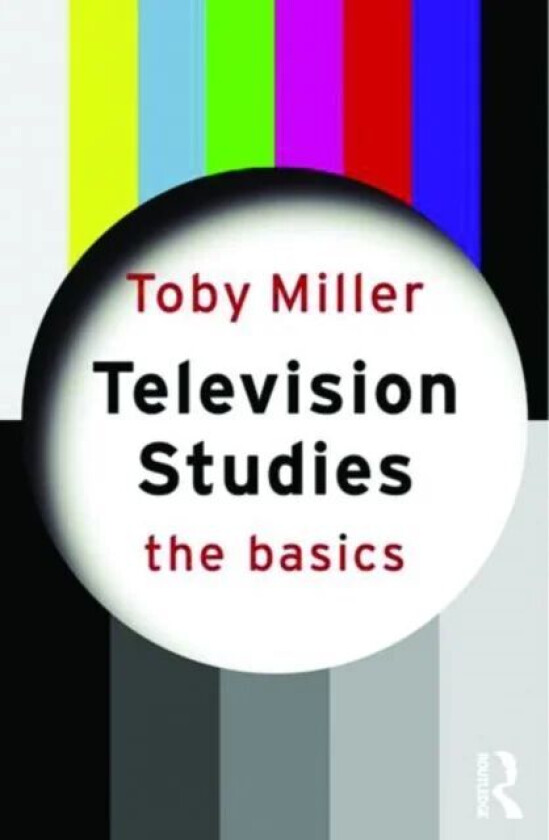 Television Studies: The Basics av Toby Miller