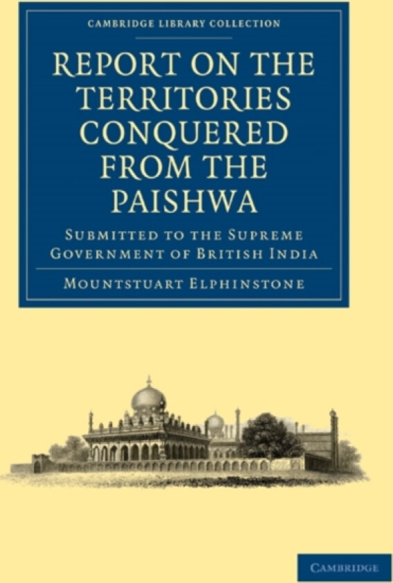 Report on the Territories Conquered from the Paishwa av Mountstuart Elphinstone (Paperback)