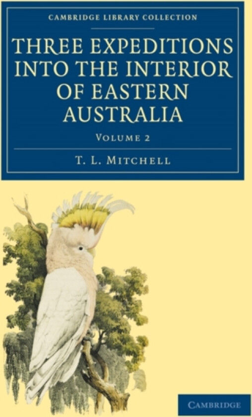 Three Expeditions into the Interior of Eastern Australia av T.L. Mitchell (Paperback)