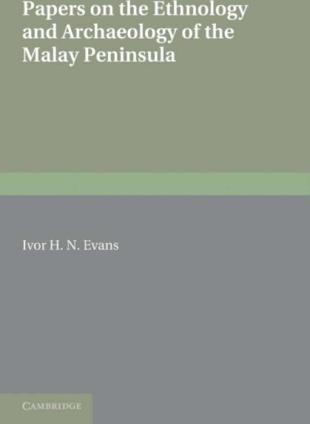Papers on the Ethnology and Archaeology of the Malay Peninsula av Ivor H.N. Evans (Paperback)