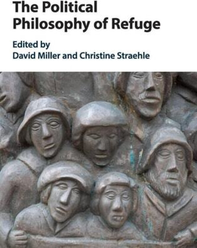 The Political Philosophy of Refuge av David Miller, Christine Straehle (Hardcover)