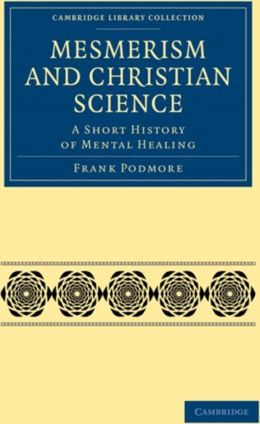 Mesmerism and Christian Science av Frank Podmore (Paperback)