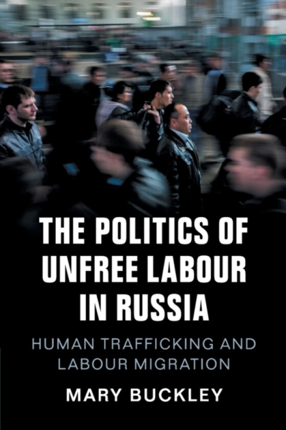 The Politics of Unfree Labour in Russia av Mary Buckley (Paperback)