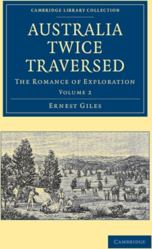 Australia Twice Traversed: Volume 2 av Ernest Giles (Paperback)