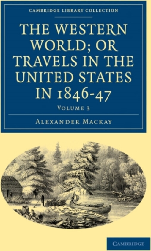 The Western World; or, Travels in the United States in 1846–47 av Alexander Mackay (Paperback)