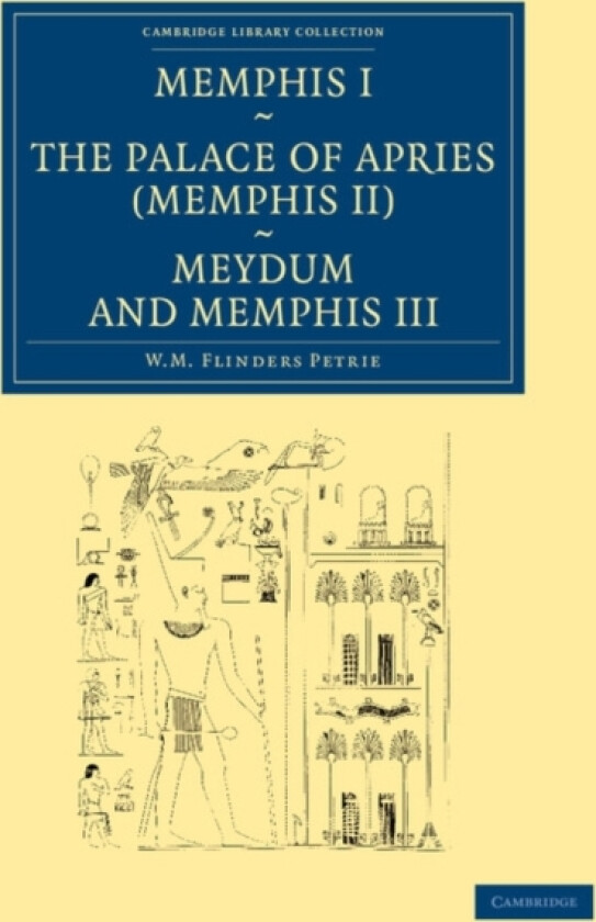 Memphis I, The Palace of Apries (Memphis II), Meydum and Memphis III av William Matthew Flinders Petrie (Paperback)
