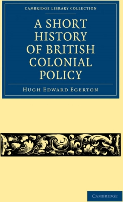 A Short History of British Colonial Policy av Hugh Edward Egerton (Paperback)