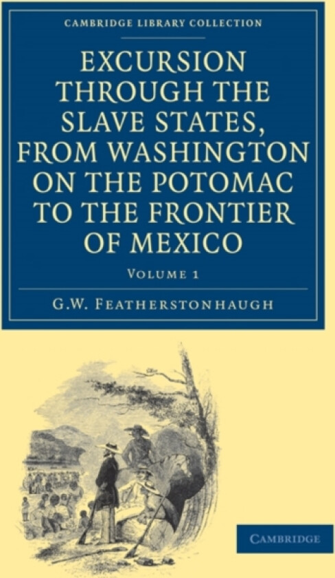 Excursion through the Slave States, from Washington on the Potomac to the Frontier of Mexico av George William Featherstonhaugh (Paperback)