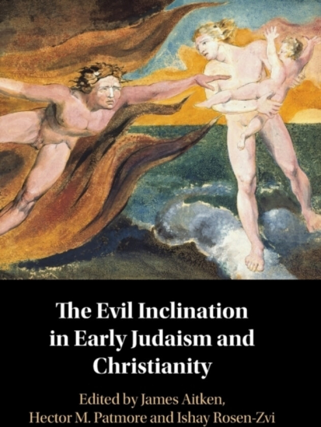 The Evil Inclination in Early Judaism and Christianity av Ishay Rosen-Zvi (Hardcover)
