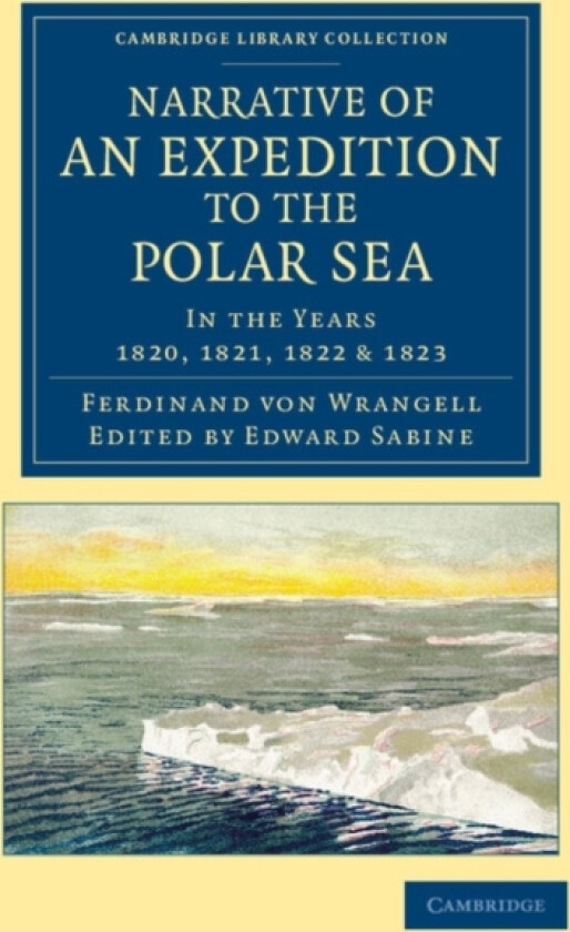 Narrative of an Expedition to the Polar Sea av Ferdinand Petrovich von Wrangell (Paperback)